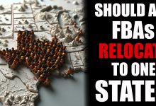 Photo of Should All FBAs Relocate To One State For Power?