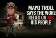 Photo of Mayo Troll Says The World Relies On His People